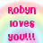 Pixelated text reads 'Robyn loves you!!' in bright pink against a pastel rainbow gradient background.