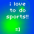 Blue and green gradient background with white pixelated text reading "i love to do sports!!" and a smiley face "=]" below it.