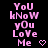 Pixelated pink text on black background reads 'You know you love me' with a pixel heart, two identical frames side-by-side.