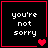 Four black square with red borders display white pixelated text 'you're not sorry' and varying red heart symbols