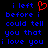 Pixelated text displays 'i left before i could tell you that i love you' with a red heart symbol replacing the word 'love', set against black background.