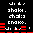 Pixelated text repeatedly displays 'shake' and 'shake it!' with red horizontal bars overlaying the words on a black background.