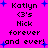 Pixelated text on bright pink background with blue star accents, displaying 'Katlyn <3's Nick forever and ever!' in two identical vertical
