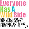 Static pixel art icon with multicolored text and black block letters on white background, featuring a phrase about public wild sides among friends.