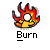 Pixelated static icon of a yellow cartoon character engulfed in red and orange flames with the word "Burn" below it on gray background.