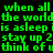 Green text on black background with blue highlighted sections repeating phrases about the world sleeping and staying up to think of someone.