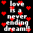 Pixelated text 'love is a never ending dream!!' repeated with red heart symbols on a black background.