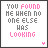 A 3x3 contact sheet of seven animated frames showing a pixelated text-based icon with pink and gray lettering reading "YOU FOUND ME WHEN NO ONE ELSE HAS LOOKING" and small pink hearts at the bottom right corner.