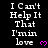 Black background with white text repeating "I Can't Help It That I'm in love" and pink heart symbols, arranged in a pattern with a gray rectangular overlay at the bottom right