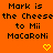 Orange background with black pixelated text reading "Mark is the Cheese to Mii Macaroni" and two yellow heart symbols at bottom center.