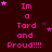 A dark red background displays repeated pink text "Im a Tard and Proud!!!!" with scattered purple stars, some of which change position across frames.