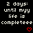 Black background with white pixelated text reading '2 days: until my life is completeee' and two red pixelated hearts below the text.