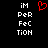 A black background displays white text reading 'iM Per FeC TiON' with a red pixelated heart symbol above the middle of the text.