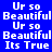 Pixelated text displays 'Ur so Beautiful Ur so Beautiful Its True' in white on blue and red backgrounds.