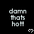 Pixelated text 'damn thats hott' repeated in a with small heart symbols on a black background, partially cropped at the bottom right