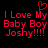 Red pixelated text on black background reads "I Love My Baby Boy Joshy!!!!!" with a red heart symbol above the 'M' in 'My'.