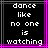 Black background with white pixelated text reading "dance like no one is watching" framed by pink and purple lines