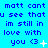Blue background with repeated text "matt cant u see thatu see thatu see that im still in love with you <3" and animated sparkles on the third instance of the heart symbol.