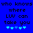 Blue background with black pixelated text reading "who knows who knows where where LUV can take you" and four light blue plus signs below.