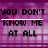 Purple background with black text reading "YOU DON'T KNOW ME AT ALL" and a white underline under "KNOW ME" in three of repeated