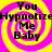 Four identical display "You Hypnotize Me Baby" text over yellow and pink spiral backgrounds with black pixelated lettering