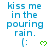 Blue text reading "kiss me in the pouring rain." with a green heart emoticon below, displayed across multiple repeated on a white background