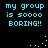 Pixelated cyan text on black background reads "my group is soooo BORING!!" with scattered white dots animating across the frame.