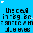 Blue background with repeated text 'the devil in disguise a snake with blue eyes' and white stars, no visible animation changes.