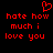 Red pixelated text on black background reads 'hate how much i love you' with a red heart symbol above the left side of the text.
