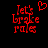 Red pixelated text 'Let's break rules' with a heart symbol above the first frame, transitioning to plain text without the heart in subsequent frames.