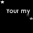 Black background with white text 'Your my' repeated , surrounded by scattered white and gray stars in various sizes and orientations