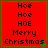 Red square with green border displays 'Hoe Hoe HOE Merry Christmas' text in black pixelated font, four identical arranged in a