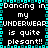 Pixelated text reads "Dancing in my UNDERWEAR is quite pleasant!!" repeated across a black background with cyan border.