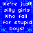 Blue background with white pixelated text repeating 'We're just silly girls who fall for stupid boys!' in a pattern, bordered by cyan dotted lines and star symbols
