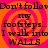 A static image with a bright pink background featuring orange spiral patterns and black text reading "Don't follow my footsteps... I walk into WALLS" repeated in four quadrants.