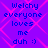 Pixelated text on a purple background with pink diamond patterns, displaying "Welchy everyone loves me duh :)" in blue letters across two identical