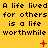 Yellow background with repeated black text "A life lived for others is a life worthwhile" and red symbols changing across frames.