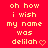 Red background with yellow pixelated text repeating 'oh how i wish my name was delilah' and a small pink heart symbol, arranged in a pattern
