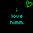 Green pixelated heart above cyan text reading 'i love himm.' on black background.