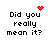 Four identical pixelated text display 'Did you really mean it?' with red heart or starburst symbols above each