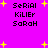 Pixelated text on a bright pink background with yellow starbursts, displaying 'SeRiAl KiLlEr SaRaH' in black block letters across four
