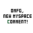 Animated sequence of pixelated text displaying 'OMFG. NEW MYSPACE COMMENT!' with changing letter colors across frames.