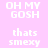 Pixelated text 'OH MY GOSH' and 'thats smexy' displayed in white on pink and light pink backgrounds with no visible animation changes.