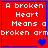 Red square with blue border containing white pixelated text "A broken Heart Means a broken arm" and heart symbols changing from single to double to triple.