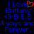 Pixelated blue text on black background with red heart symbol replacing 'o' in 'Love', displaying 'I Love Brittany <3 B.E.B Always and Forever.'