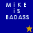 Pixelated text "MIKE is BADASS" appears on blue and gold backgrounds with star symbols, transitioning between color schemes.