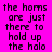 Pixelated text on a bright pink background repeats the phrase "the horns are just there to hold up the halo" in two vertical