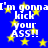Blue background with yellow stars and repeated white text reading "I'm gonna kick your ASS!!" in pixelated font.