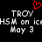 Pixelated text displays 'TROY' above 'HSM on icdHSM on ice' and 'May 3', with a red heart symbol at top center.