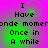 Pixelated text on a purple and green gradient background with four identical showing 'I Have' above 'onde momeronde mome' and 'Once in A while'